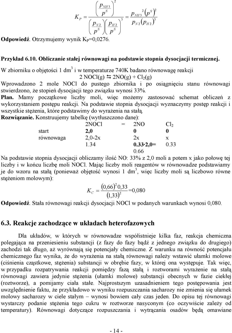 dysocjacji tego związku wynosi %. Plan. Mamy oczątkowe liczby moli, więc moŝemy zastosować schemat obliczeń z wykorzystaniem ostęu reakcji.