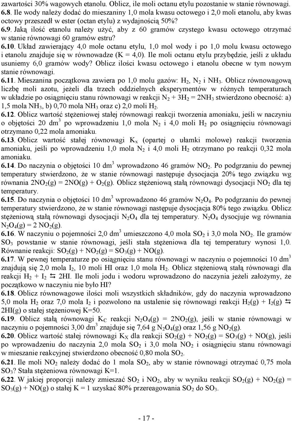 Jaką ilość etanolu naleŝy uŝyć, aby z 60 gramów czystego kwasu octowego otrzymać w stanie równowagi 60 gramów estru? 6.10.