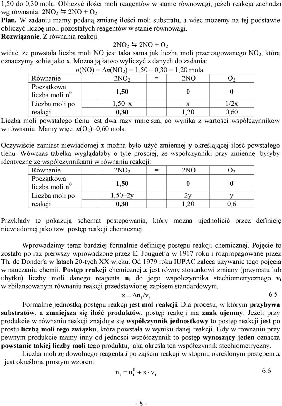 Z równania reakcji: NO NO + O widać, Ŝe owstała liczba moli NO jest taka sama jak liczba moli rzereagowanego NO, którą oznaczymy sobie jako x.