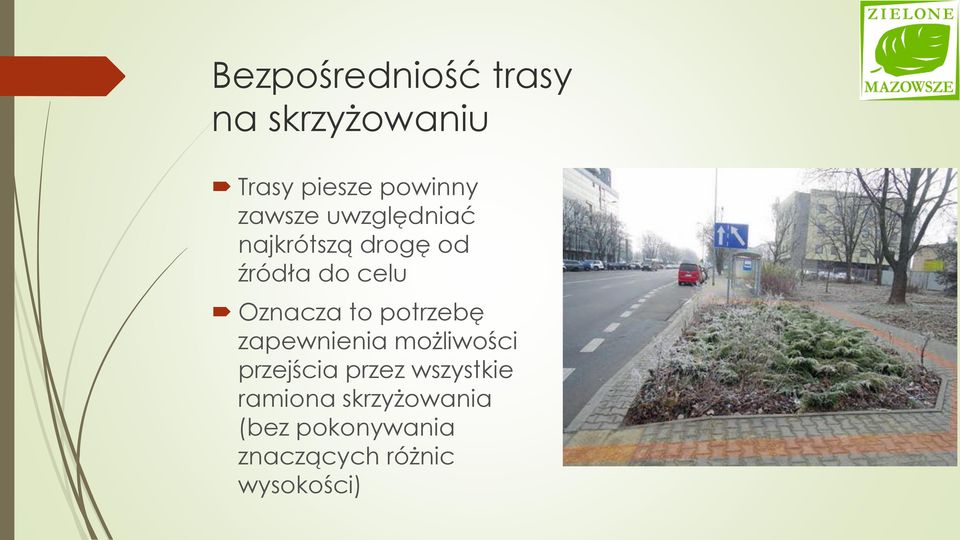 to potrzebę zapewnienia możliwości przejścia przez wszystkie