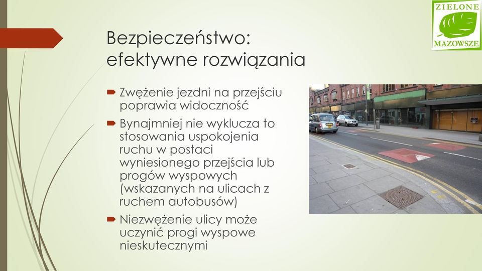 ruchu w postaci wyniesionego przejścia lub progów wyspowych (wskazanych na