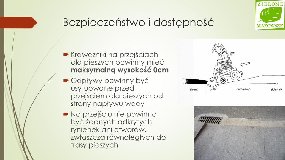 przejściem dla pieszych od strony napływu wody Na przejściu nie powinno