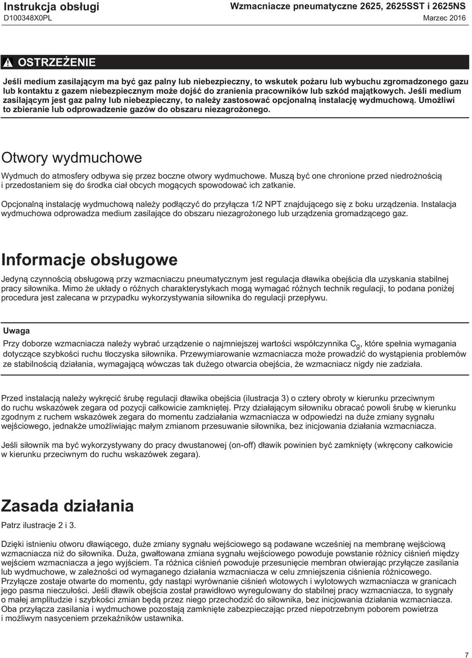 Jeśli medium zasilającym jest gaz palny lub niebezpieczny, to należy zastosować opcjonalną instalację wydmuchową. Umożliwi to zbieranie lub odprowadzenie gazów do obszaru niezagrożonego.