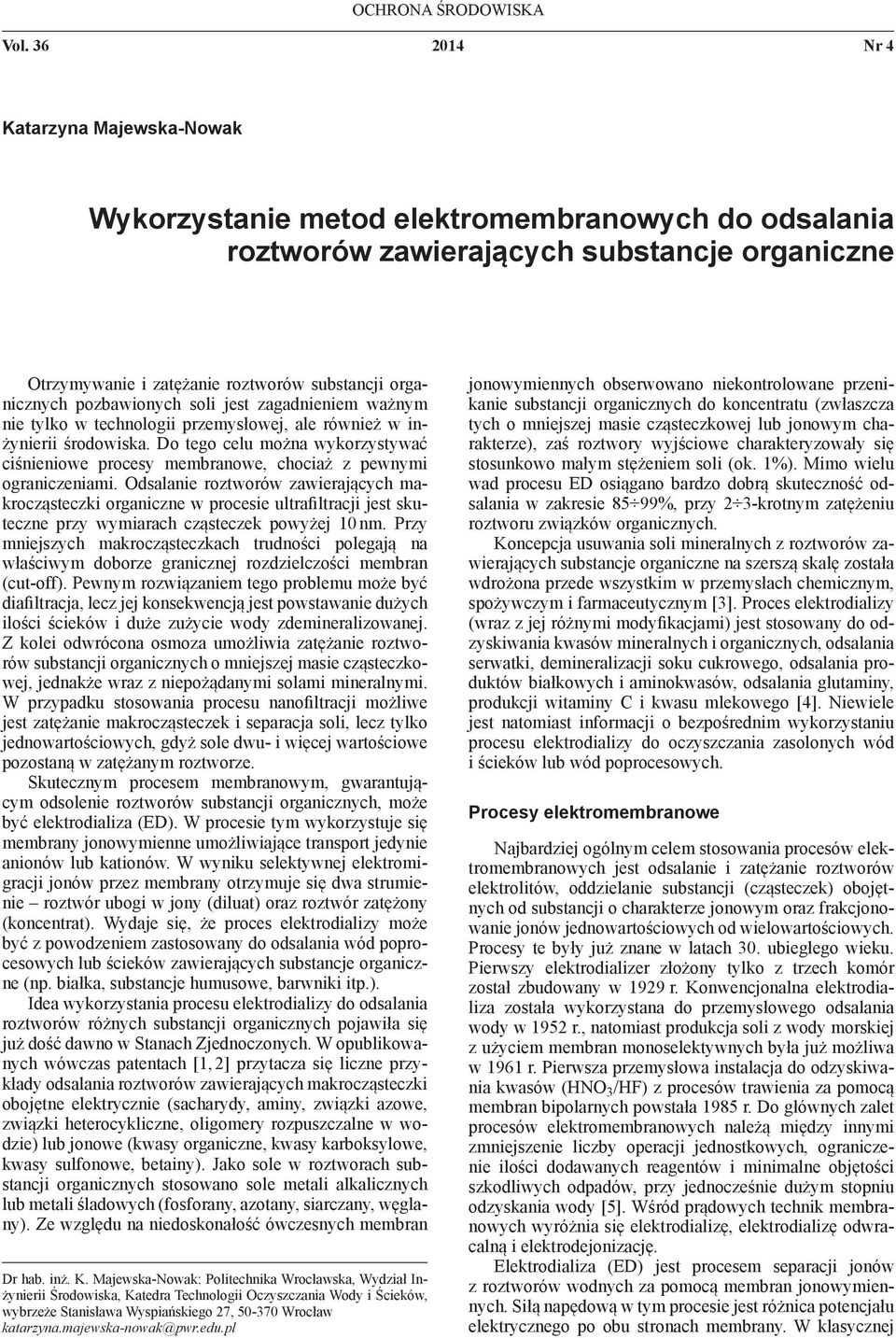 pozbawionych soli jest zagadnieniem ważnym nie tylko w technologii przemysłowej, ale również w inżynierii środowiska.