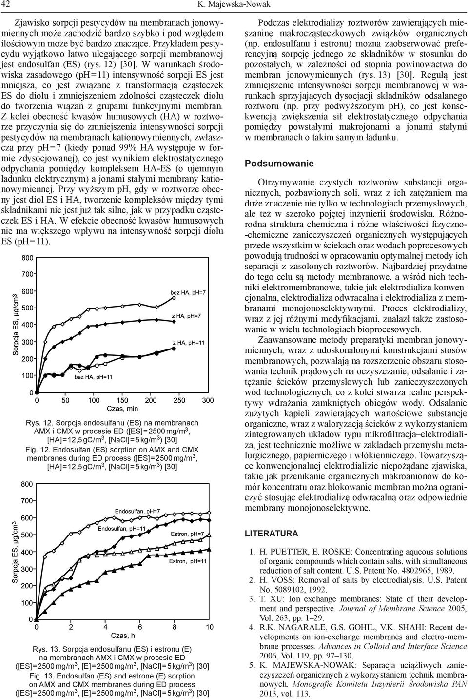 W warunkach środowiska zasadowego (ph = 11) intensywność sorpcji ES jest mniejsza, co jest związane z transformacją cząsteczek ES do diolu i zmniejszeniem zdolności cząsteczek diolu do tworzenia