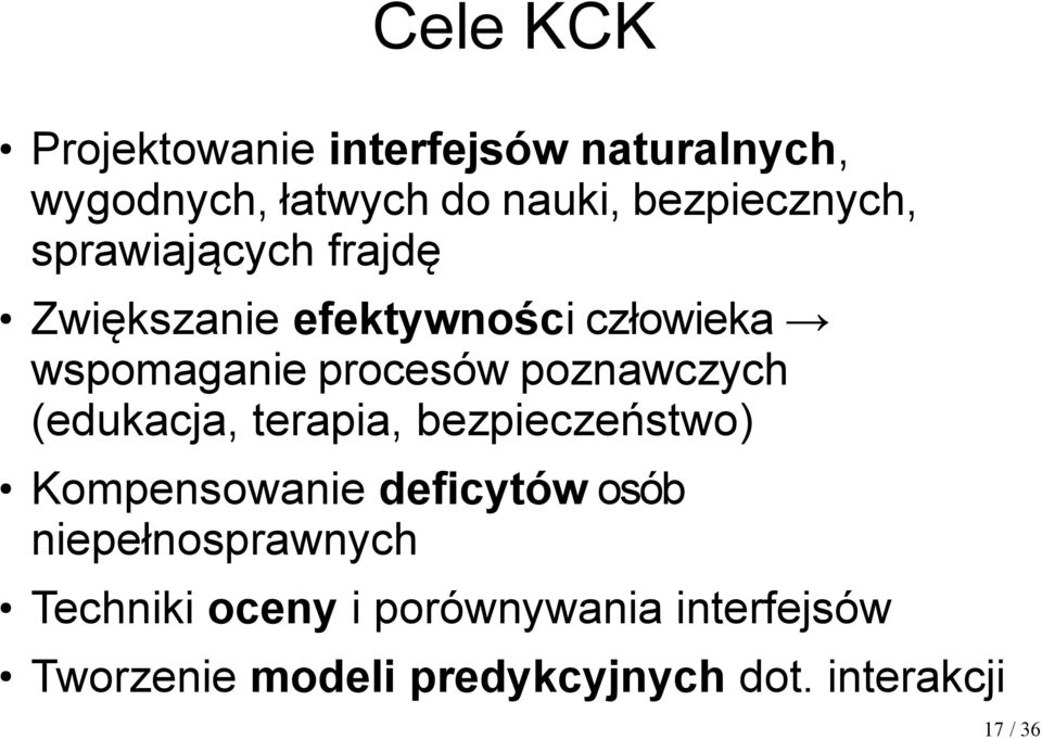 procesów poznawczych (edukacja, terapia, bezpieczeństwo) Kompensowanie deficytów osób