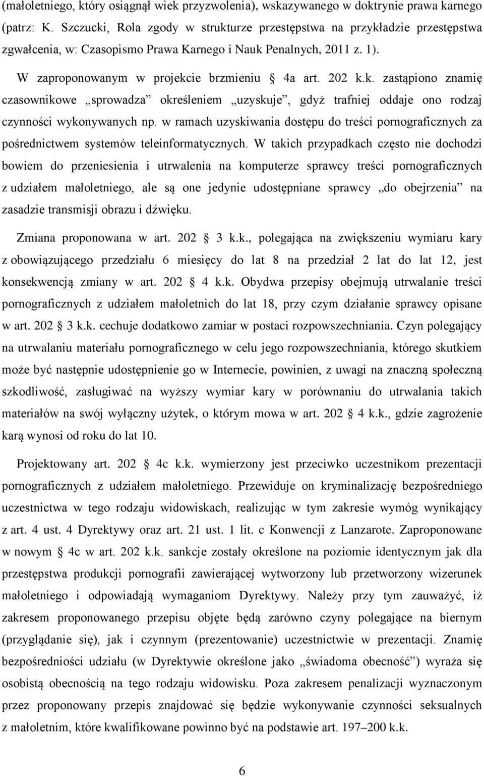 w ramach uzyskiwania dostępu do treści pornograficznych za pośrednictwem systemów teleinformatycznych.