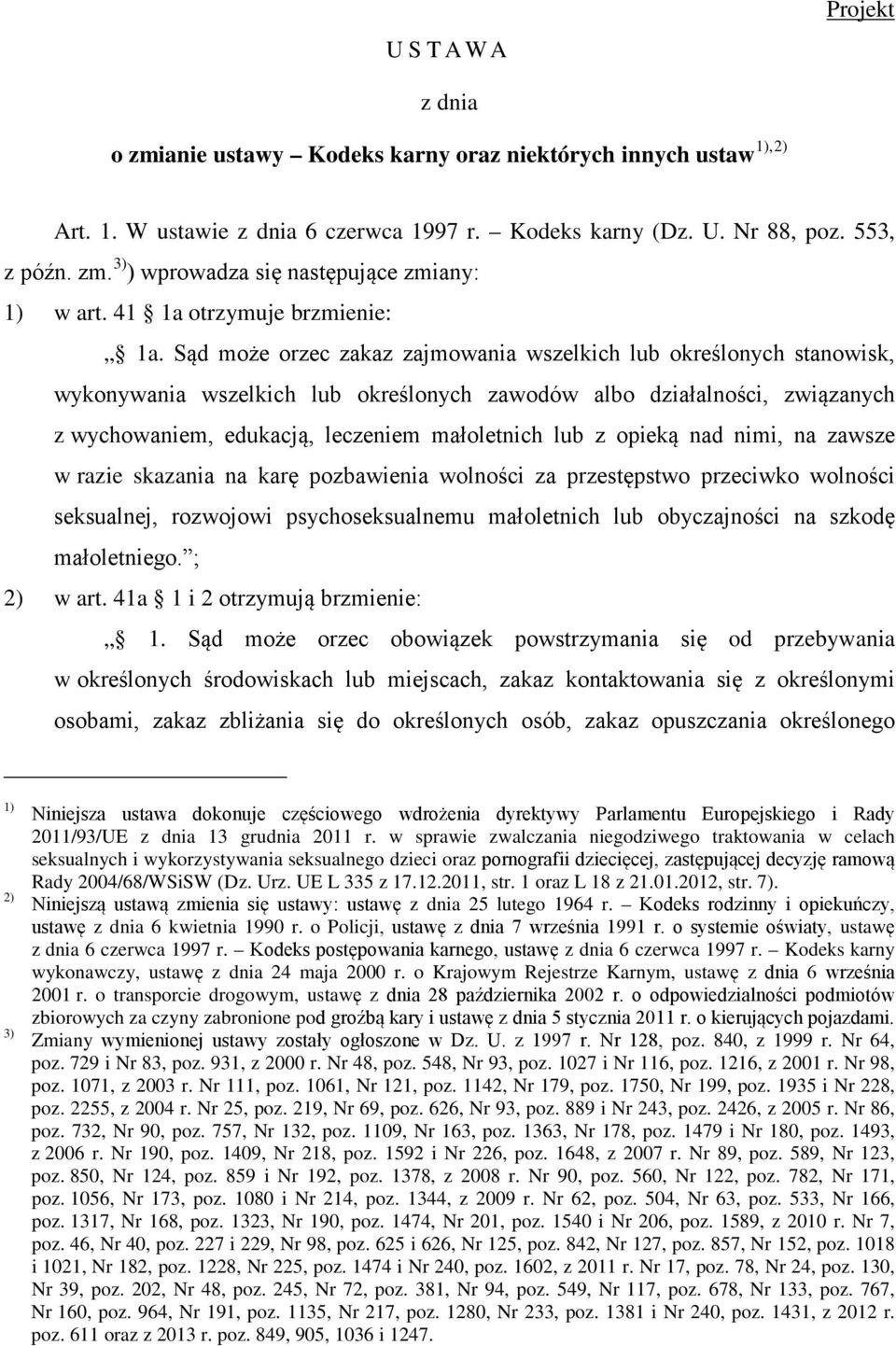 Sąd może orzec zakaz zajmowania wszelkich lub określonych stanowisk, wykonywania wszelkich lub określonych zawodów albo działalności, związanych z wychowaniem, edukacją, leczeniem małoletnich lub z