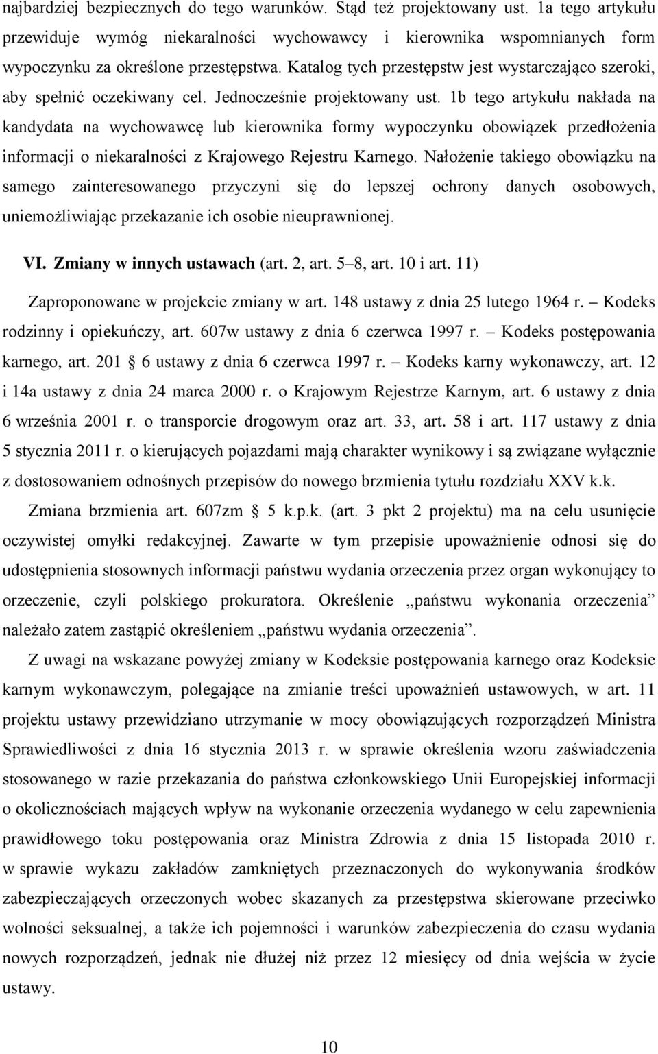 1b tego artykułu nakłada na kandydata na wychowawcę lub kierownika formy wypoczynku obowiązek przedłożenia informacji o niekaralności z Krajowego Rejestru Karnego.