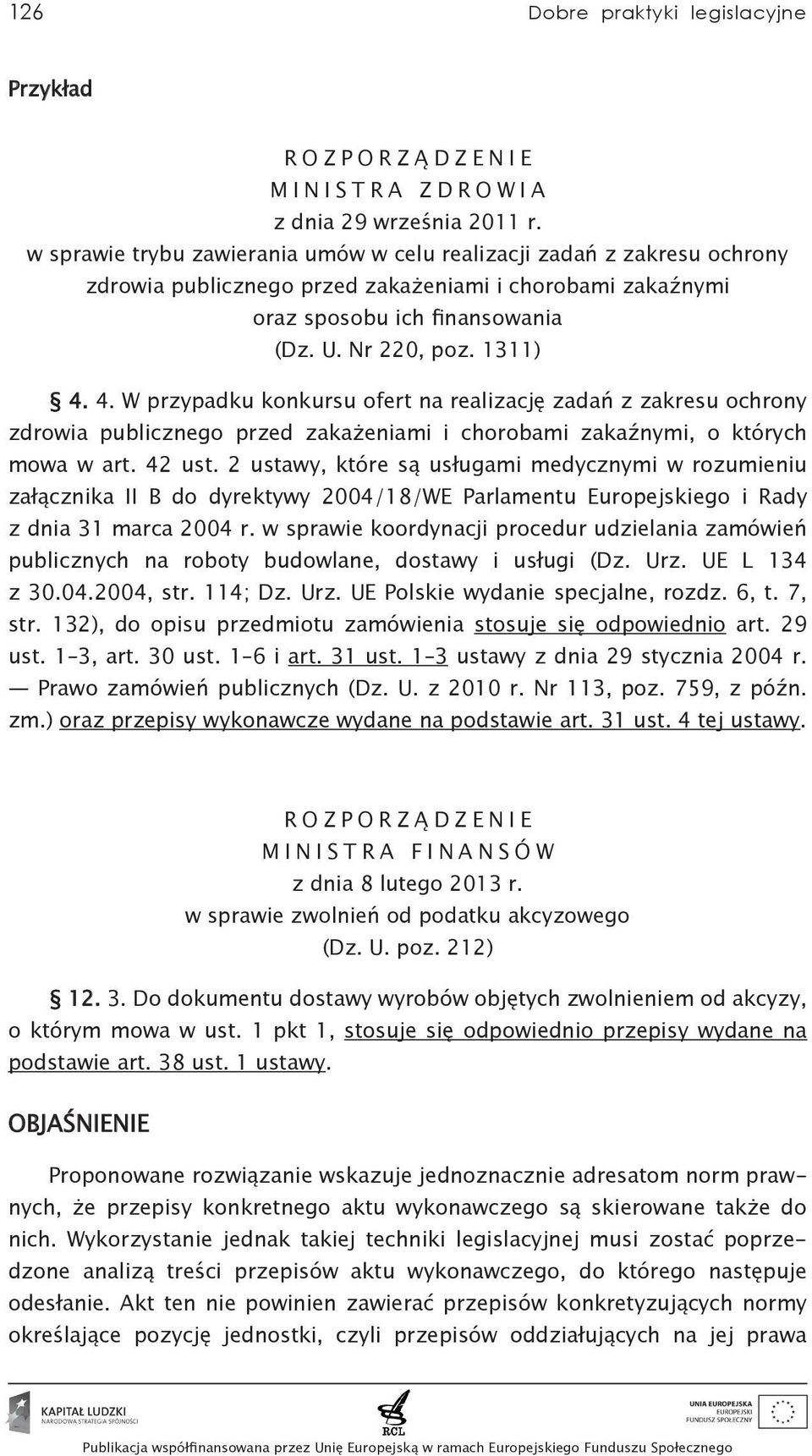 4. W przypadku konkursu ofert na realizację zadań z zakresu ochrony zdrowia publicznego przed zakażeniami i chorobami zakaźnymi, o których mowa w art. 42 ust.