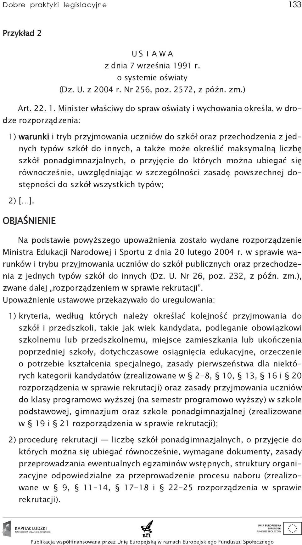 91 r. o systemie oświaty (Dz. U. z 2004 r. Nr 256, poz. 2572, z późn. zm.) Art. 22. 1.