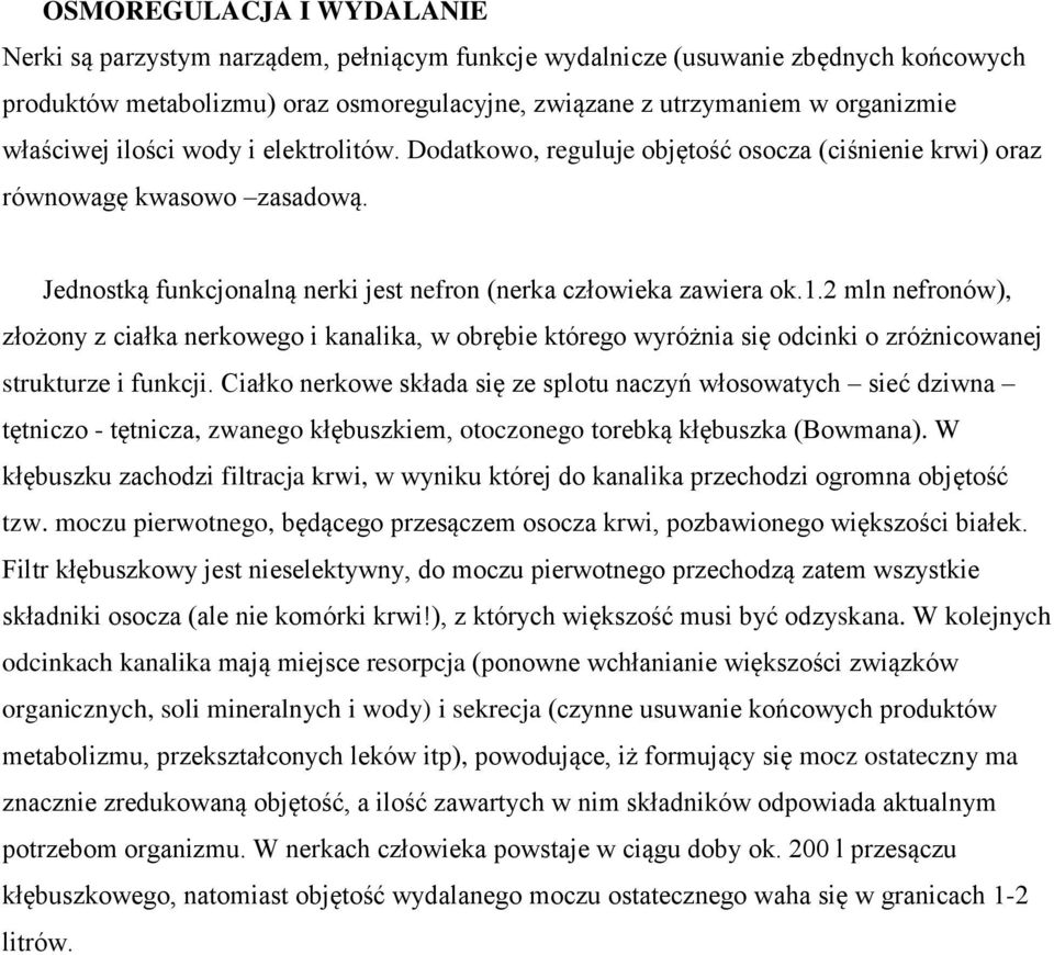 2 mln nefronów), złożony z ciałka nerkowego i kanalika, w obrębie którego wyróżnia się odcinki o zróżnicowanej strukturze i funkcji.