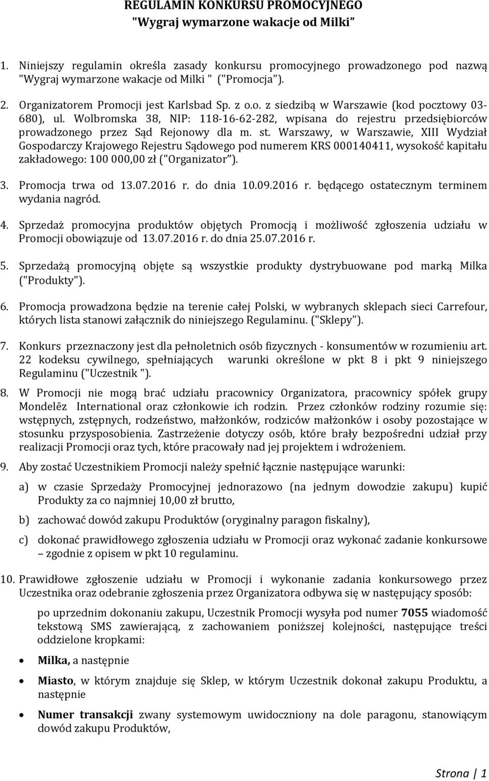 Wolbromska 38, NIP: 118-16-62-282, wpisana do rejestru przedsiębiorców prowadzonego przez Sąd Rejonowy dla m. st.