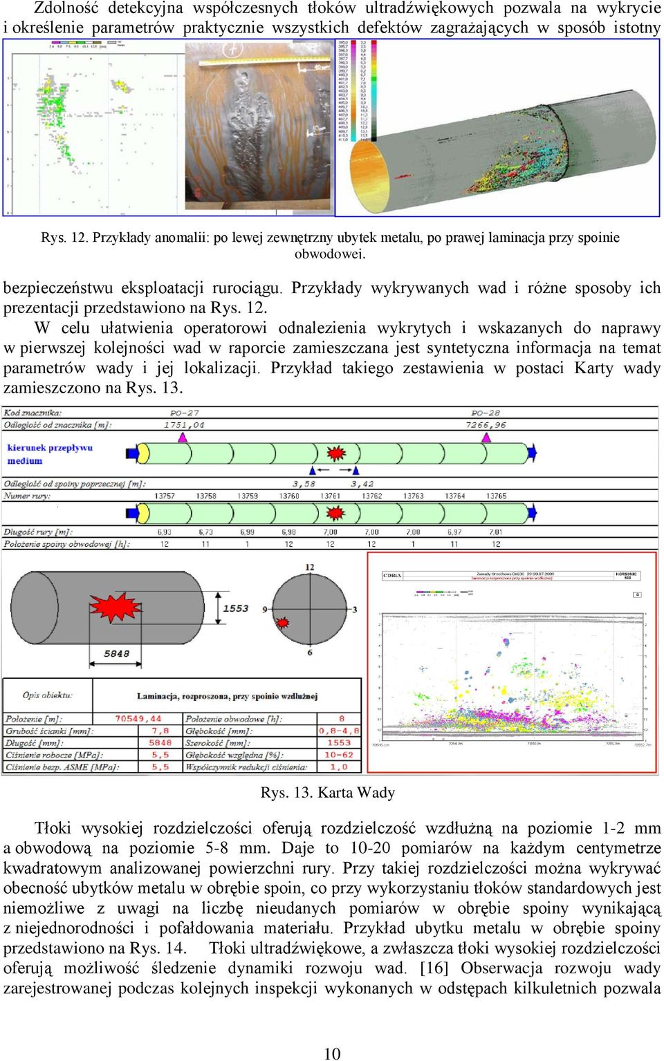 Przykłady wykrywanych wad i różne sposoby ich prezentacji przedstawiono na Rys. 12.