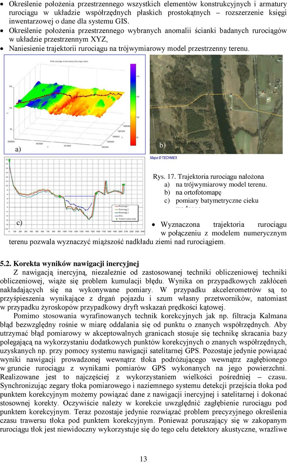 a) b) Mapa TECHMEX Rys. 17. Trajektoria rurociągu nałożona a) na trójwymiarowy model terenu.