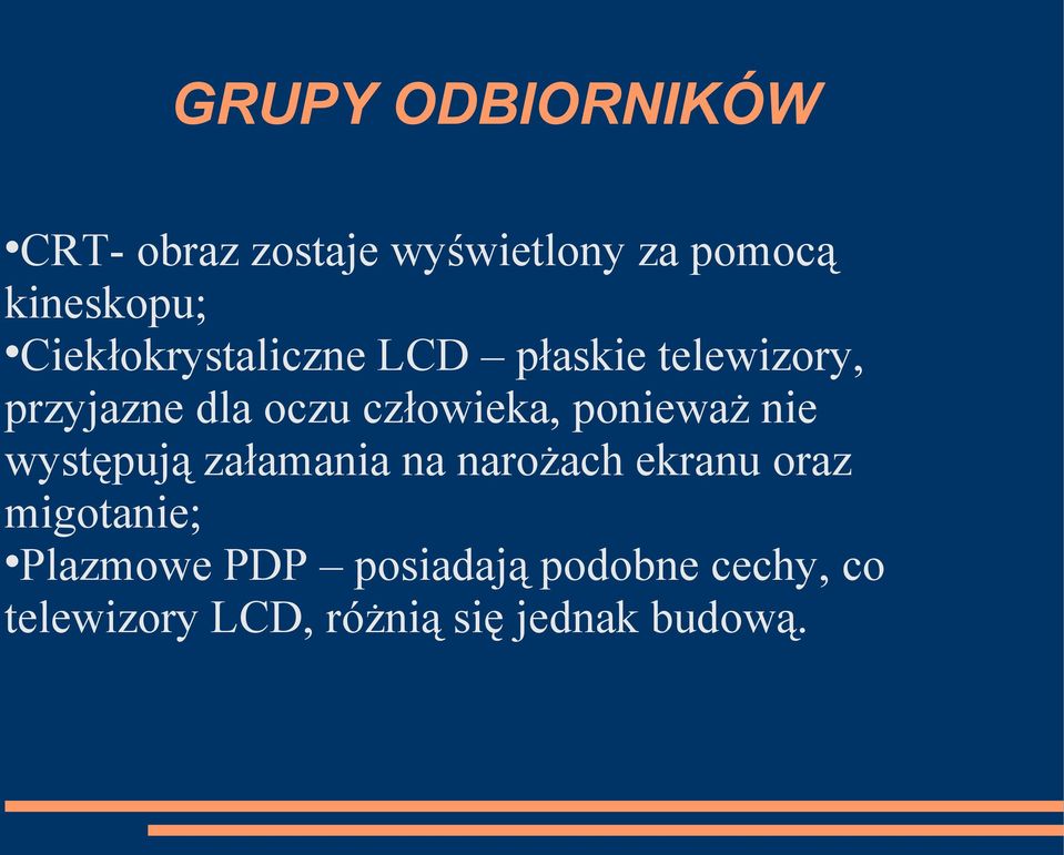 ponieważ nie występują załamania na narożach ekranu oraz migotanie;