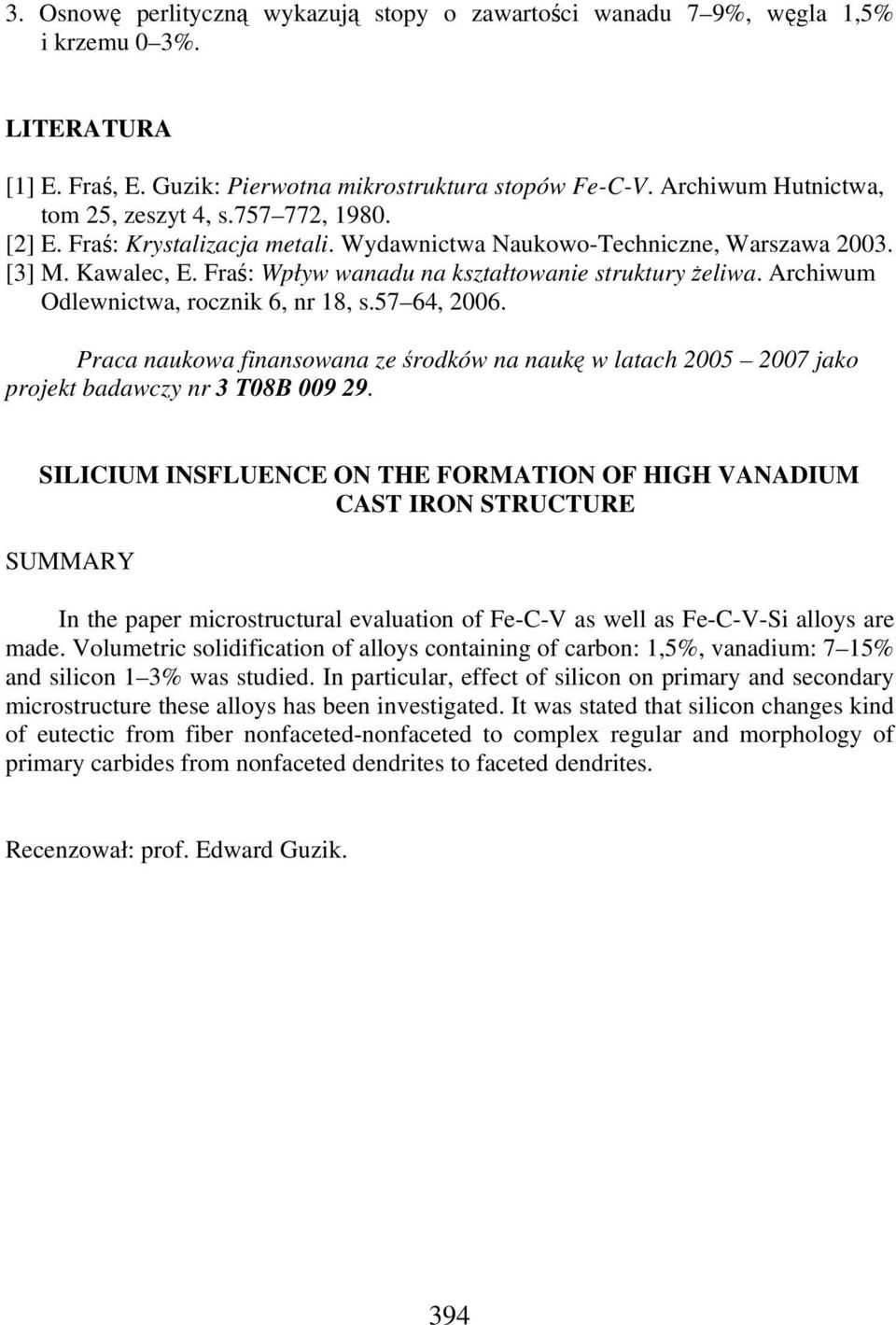 Archiwum Odlewnictwa, rocznik 6, nr 18, s.57 64, 2006. Praca naukowa finansowana ze rodków na nauk w latach 2005 2007 jako projekt badawczy nr 3 T08B 009 29.