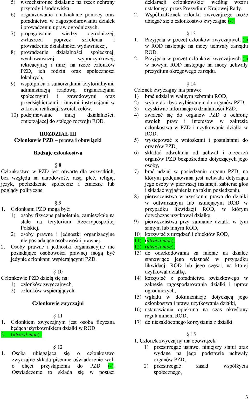 PZD, ich rodzin oraz społeczności lokalnych, 9) współpraca z samorządami terytorialnymi, administracją rządową, organizacjami społecznymi i zawodowymi oraz przedsiębiorcami i innymi instytucjami w