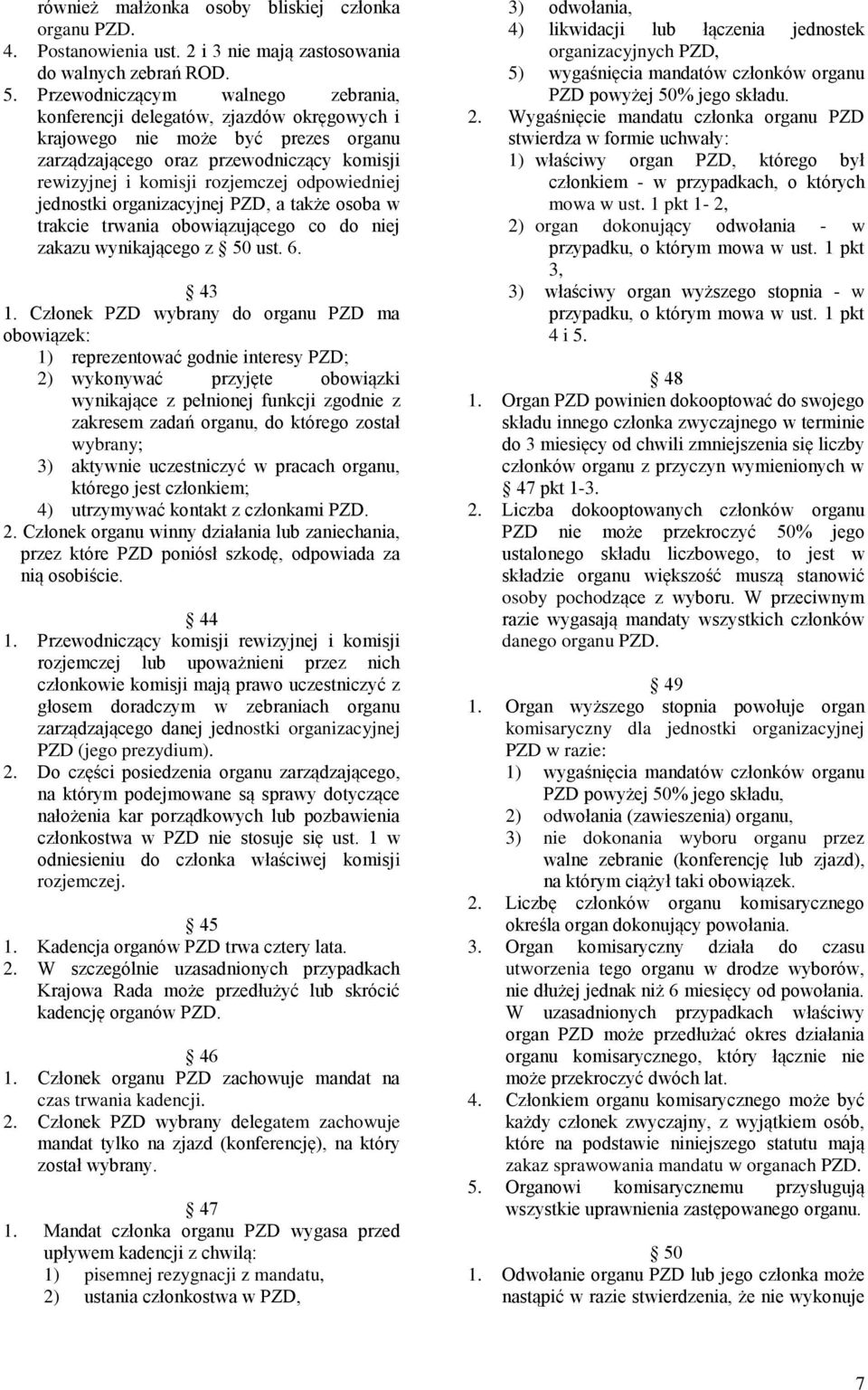 odpowiedniej jednostki organizacyjnej PZD, a także osoba w trakcie trwania obowiązującego co do niej zakazu wynikającego z 50 ust. 6. 43 1.