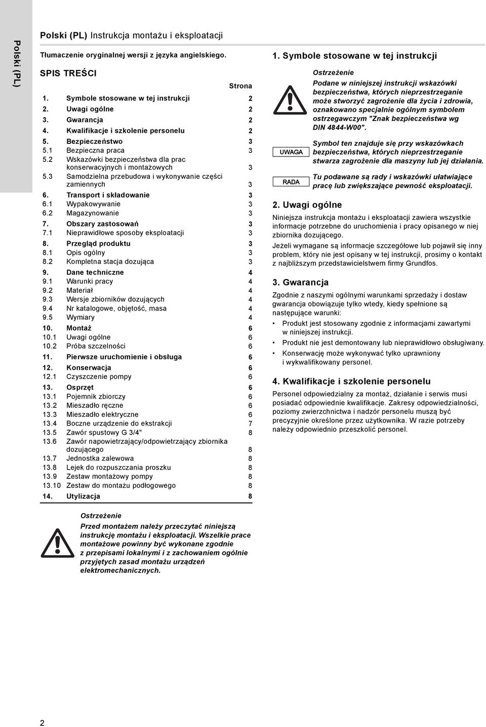 3 Samodzielna przebudowa i wykonywanie części zamiennych 3 6. Transport i składowanie 3 6.1 Wypakowywanie 3 6.2 Magazynowanie 3 7. Obszary zastosowań 3 7.1 Nieprawidłowe sposoby eksploatacji 3 8.