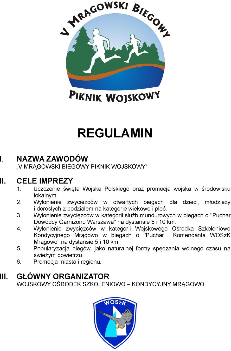 Wyłonienie zwycięzców w kategorii służb mundurowych w biegach o "Puchar Dowódcy Garnizonu Warszawa" na dystansie 5 i 10 km. 4.