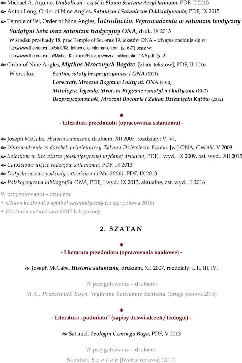 Introductio. Wprowadzenia w satanizm teistyczny Świątyni Seta oraz satanizm tradycyjny ONA, druk, IX 2015 W środku przekłady 18. prac Temple of Set oraz 19.