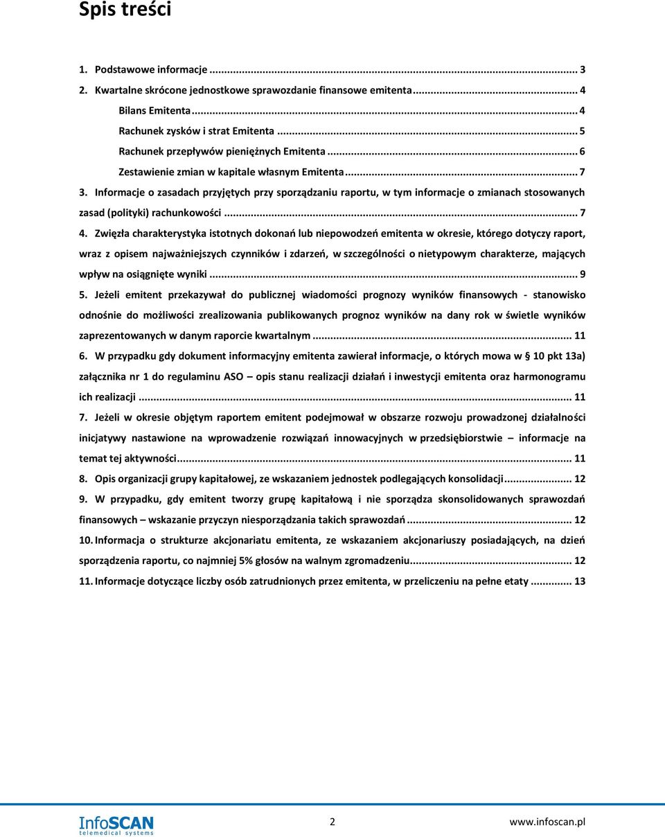 Informacje o zasadach przyjętych przy sporządzaniu raportu, w tym informacje o zmianach stosowanych zasad (polityki) rachunkowości... 7 4.