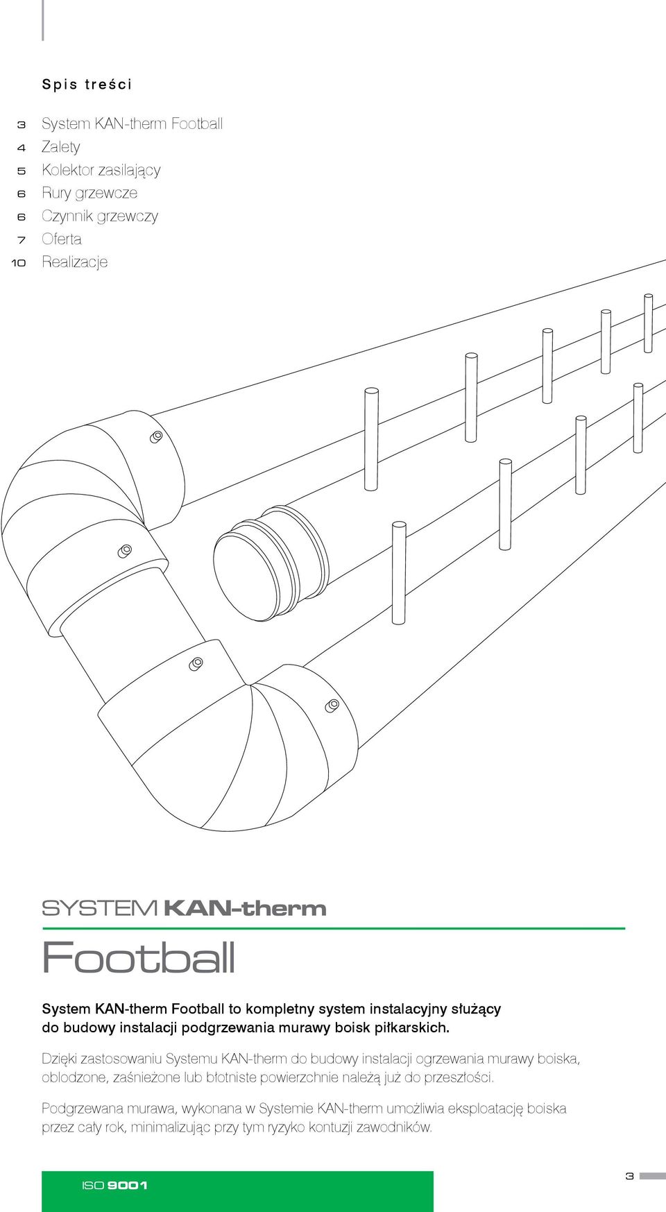 Dzięki zastosowaniu Systemu KAN-therm do budowy instalacji ogrzewania murawy boiska, oblodzone, zaśnieżone lub błotniste powierzchnie należą już do