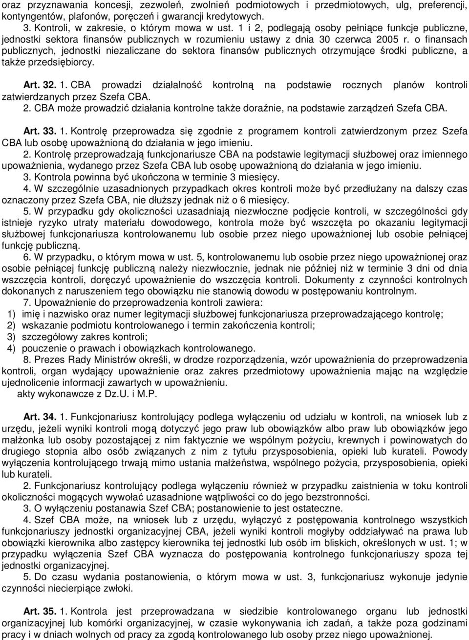 o finansach publicznych, jednostki niezaliczane do sektora finansów publicznych otrzymujące środki publiczne, a takŝe przedsiębiorcy. Art. 32. 1.