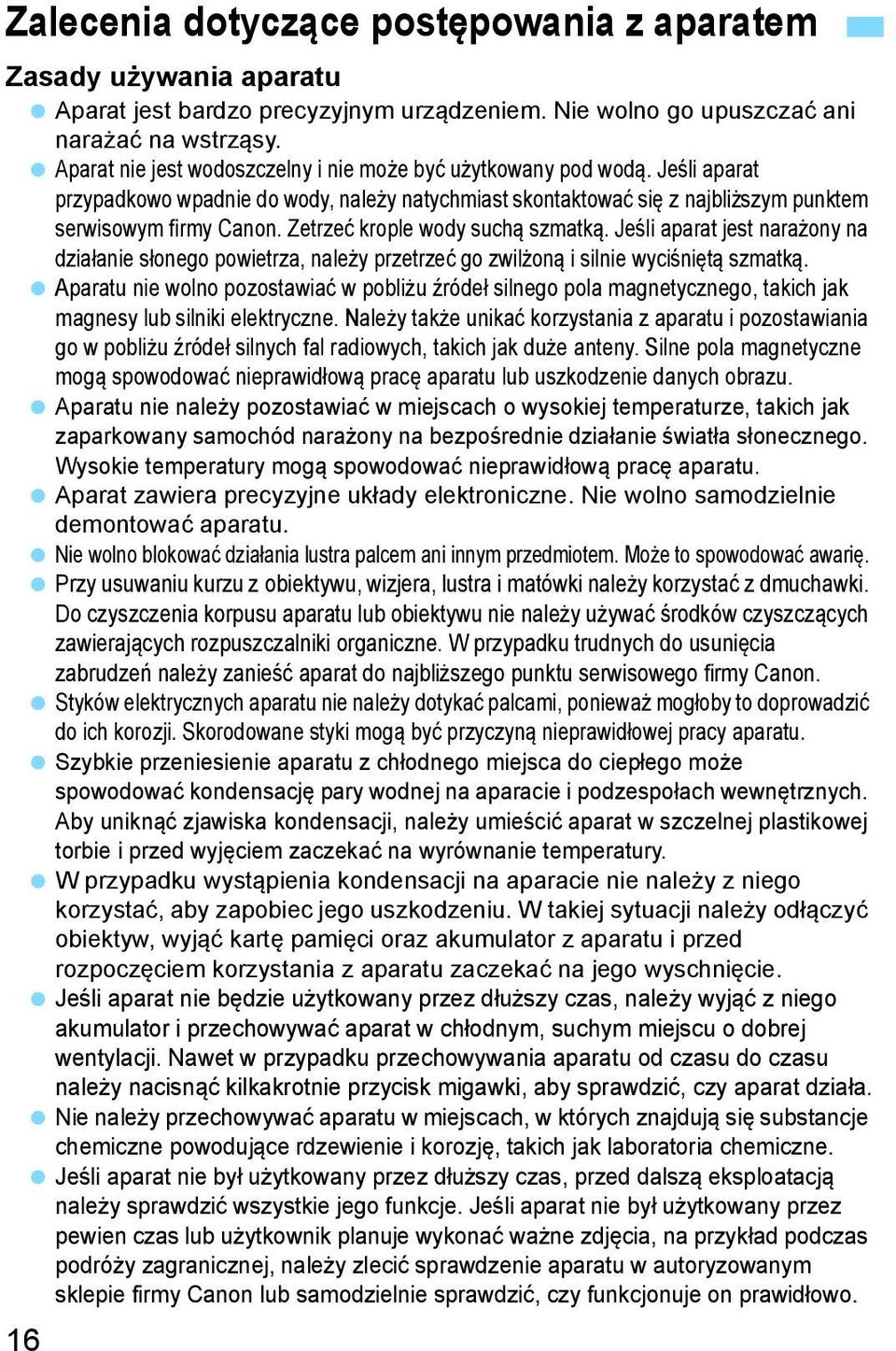 Zetrzeć krople wody suchą szmatką. Jeśli aparat jest narażony na działanie słonego powietrza, należy przetrzeć go zwilżoną i silnie wyciśniętą szmatką.