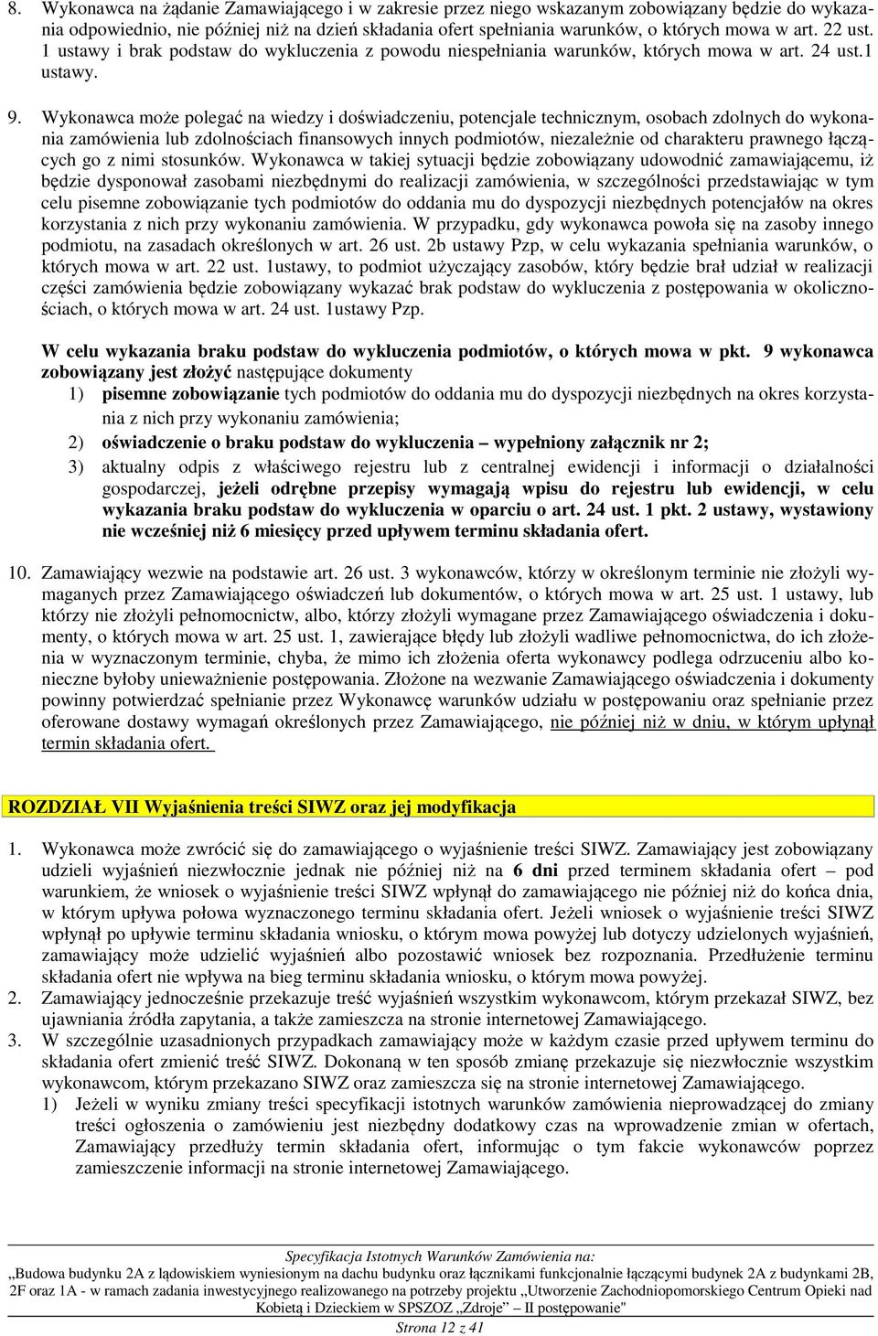 Wykonawca może polegać na wiedzy i doświadczeniu, potencjale technicznym, osobach zdolnych do wykonania zamówienia lub zdolnościach finansowych innych podmiotów, niezależnie od charakteru prawnego