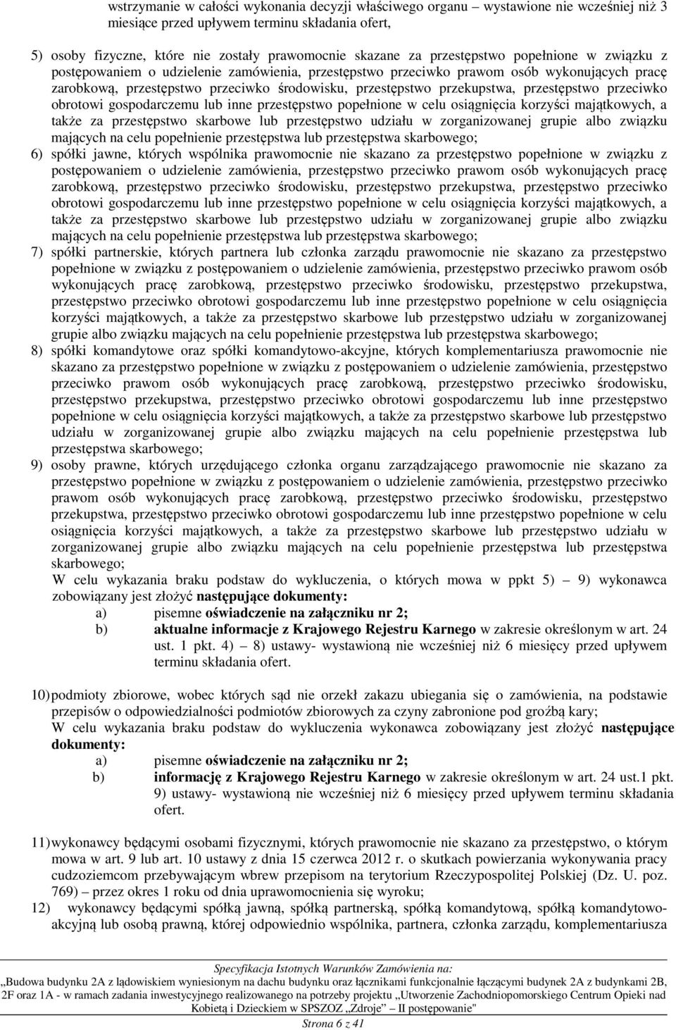 przekupstwa, przestępstwo przeciwko obrotowi gospodarczemu lub inne przestępstwo popełnione w celu osiągnięcia korzyści majątkowych, a także za przestępstwo skarbowe lub przestępstwo udziału w