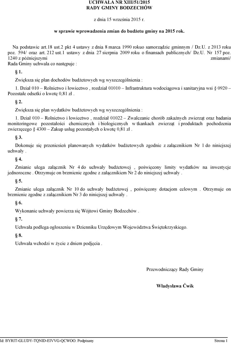 1240 z późniejszymi zmianami/ Rada Gminy uchwala co następuje : 1. Zwiększa się plan dochodów budżetowych wg wyszczególnienia : 1.