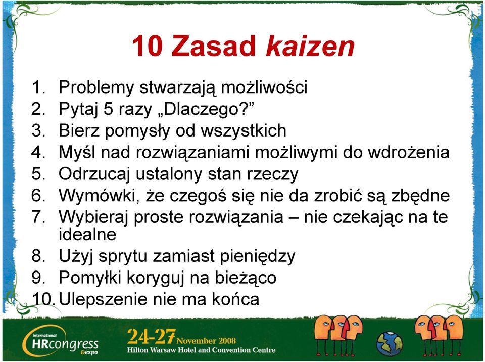 Odrzucaj ustalony stan rzeczy 6. Wymówki, że czegoś się nie da zrobić są zbędne 7.