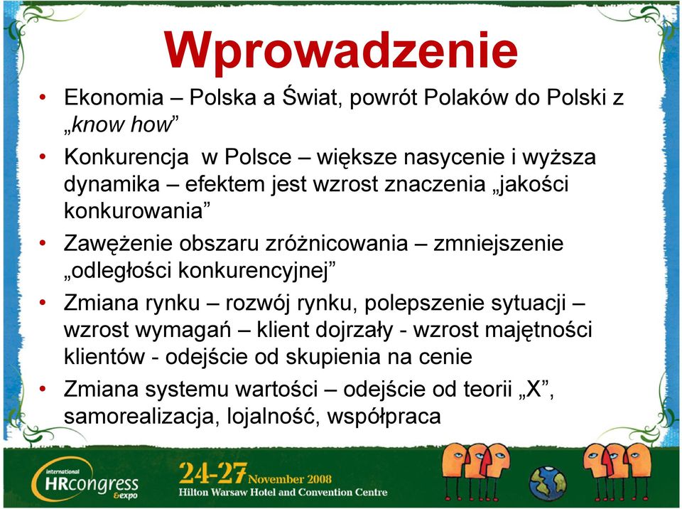 odległości konkurencyjnej Zmiana rynku rozwój rynku, polepszenie sytuacji wzrost wymagań klient dojrzały - wzrost