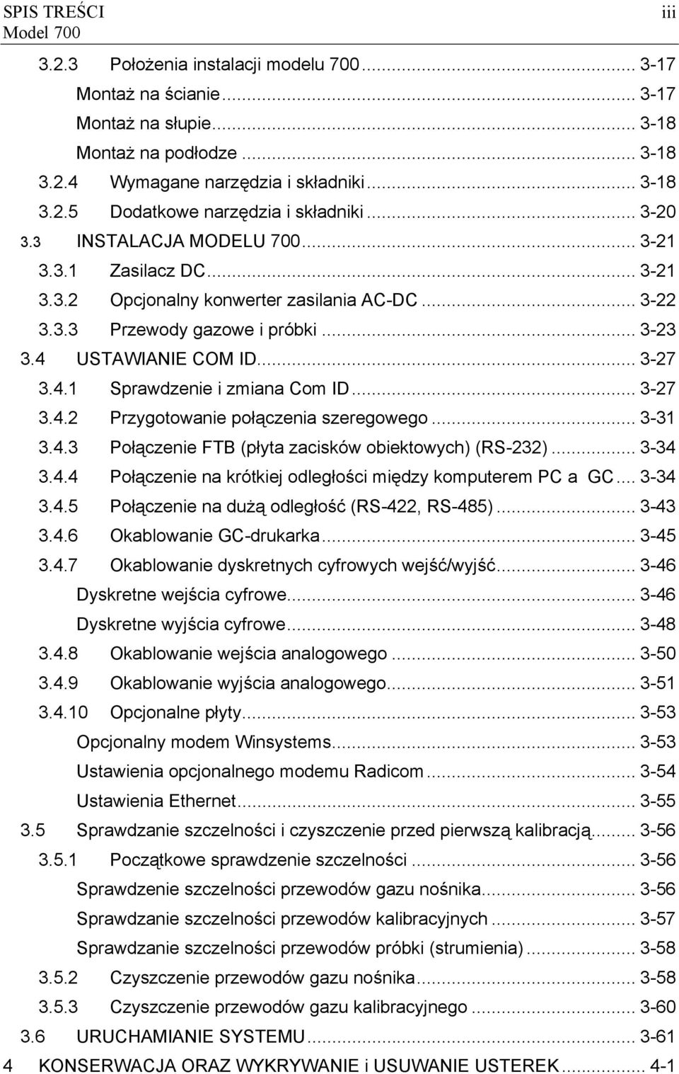 .. 3-27 3.4.2 Przygotowanie połączenia szeregowego... 3-31 3.4.3 Połączenie FTB (płyta zacisków obiektowych) (RS-232)... 3-34 3.4.4 Połączenie na krótkiej odległości między komputerem PC a GC... 3-34 3.4.5 Połączenie na dużą odległość (RS-422, RS-485).