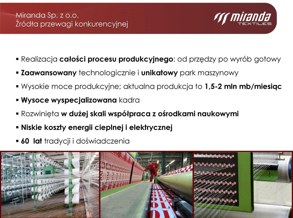 Zaawansowany technologicznie i unikatowy park maszynowy Wysokie moce produkcyjne; aktualna produkcja