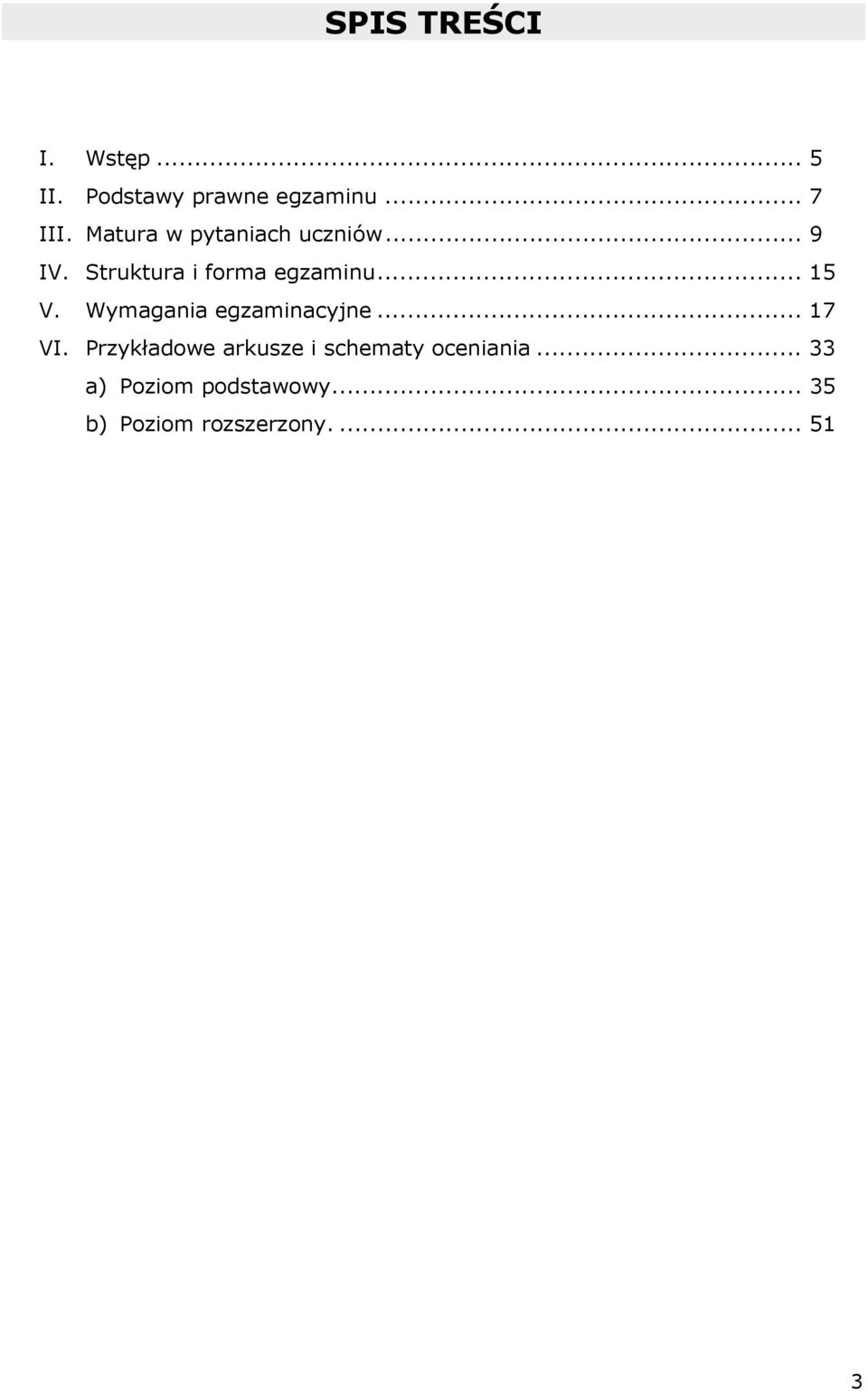 Wymagania egzaminacyjne... 7 VI.