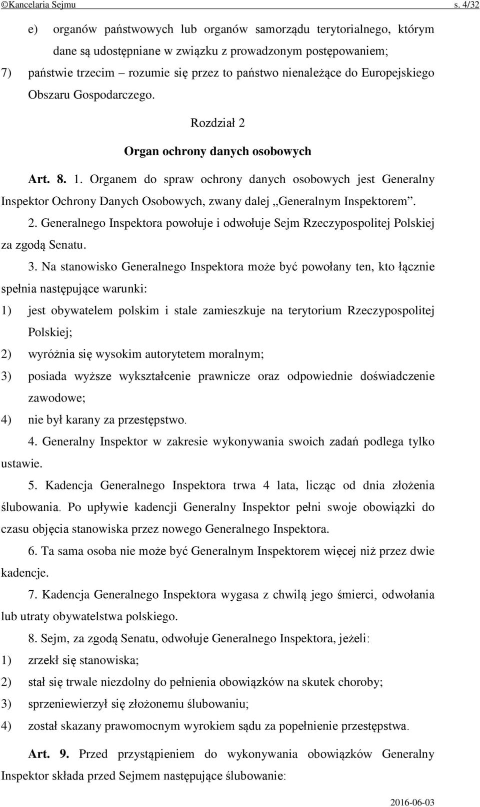 Europejskiego Obszaru Gospodarczego. Rozdział 2 Organ ochrony danych osobowych Art. 8. 1.