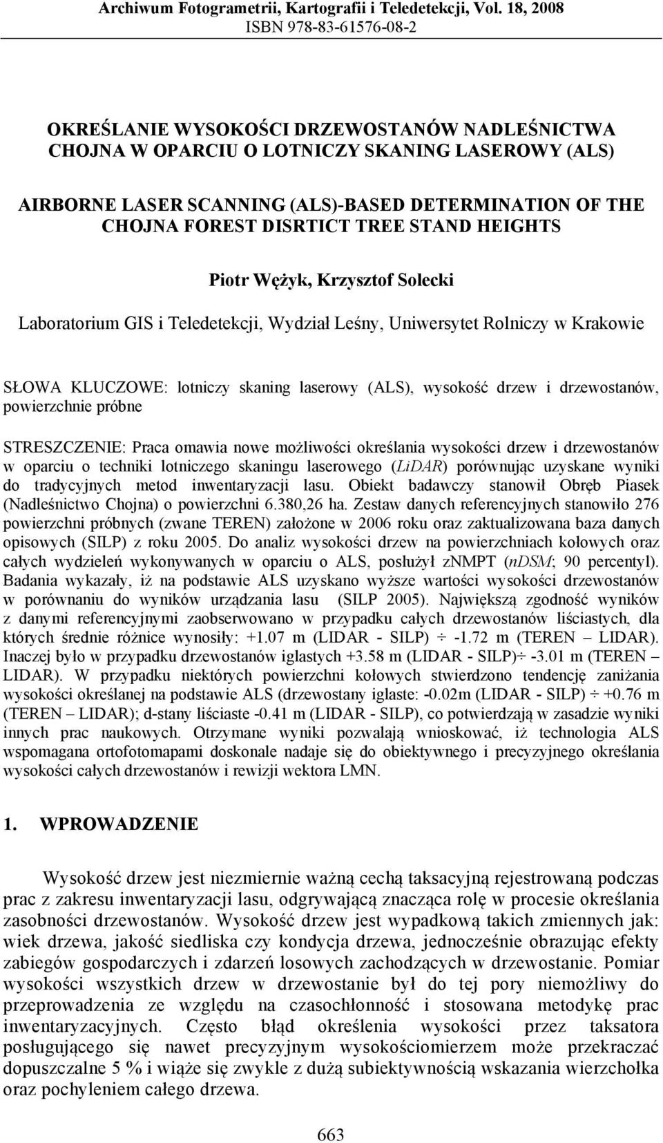 FOREST DISRTICT TREE STAND HEIGHTS Piotr Wężyk, Krzysztof Solecki Laboratorium GIS i Teledetekcji, Wydział Leśny, Uniwersytet Rolniczy w Krakowie SŁOWA KLUCZOWE: lotniczy skaning laserowy (ALS),