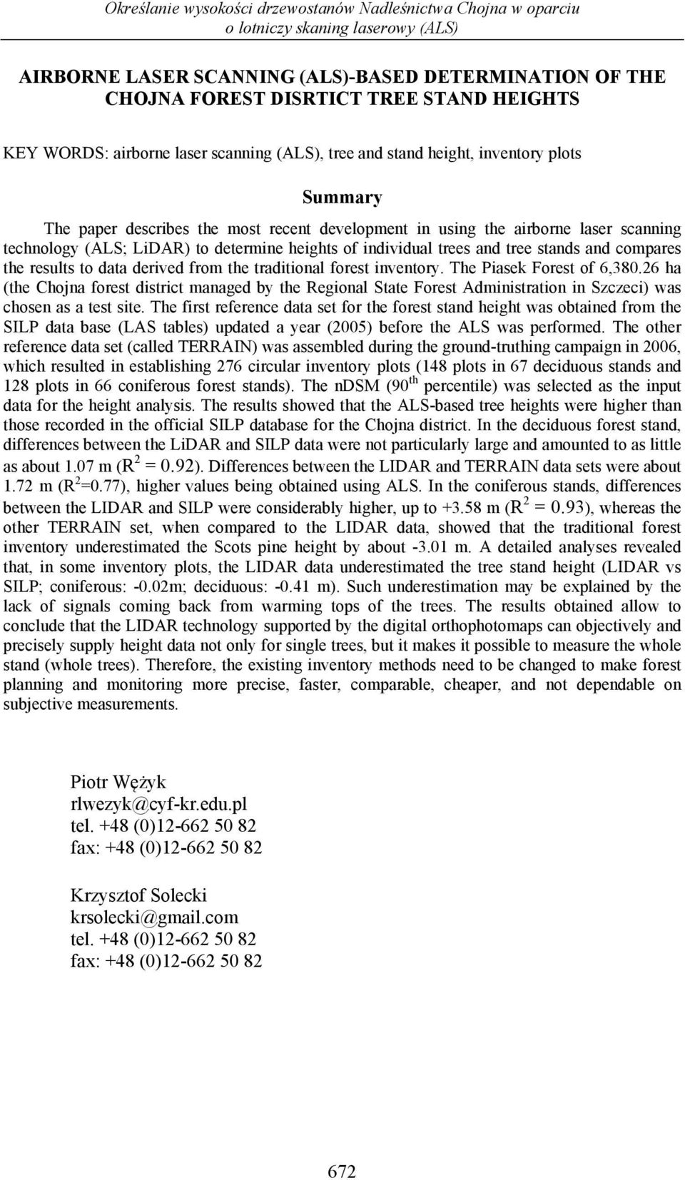 to determine heights of individual trees and tree stands and compares the results to data derived from the traditional forest inventory. The Piasek Forest of 6,380.