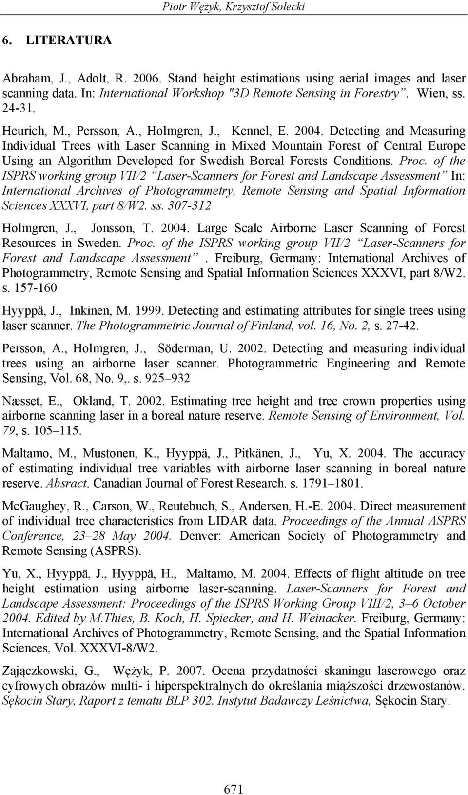 Detecting and Measuring Individual Trees with Laser Scanning in Mixed Mountain Forest of Central Europe Using an Algorithm Developed for Swedish Boreal Forests Conditions. Proc.