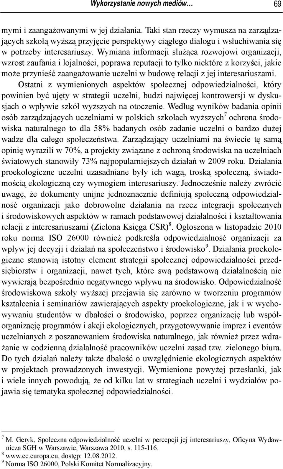 Wymiana informacji służąca rozwojowi organizacji, wzrost zaufania i lojalności, poprawa reputacji to tylko niektóre z korzyści, jakie może przynieść zaangażowanie uczelni w budowę relacji z jej