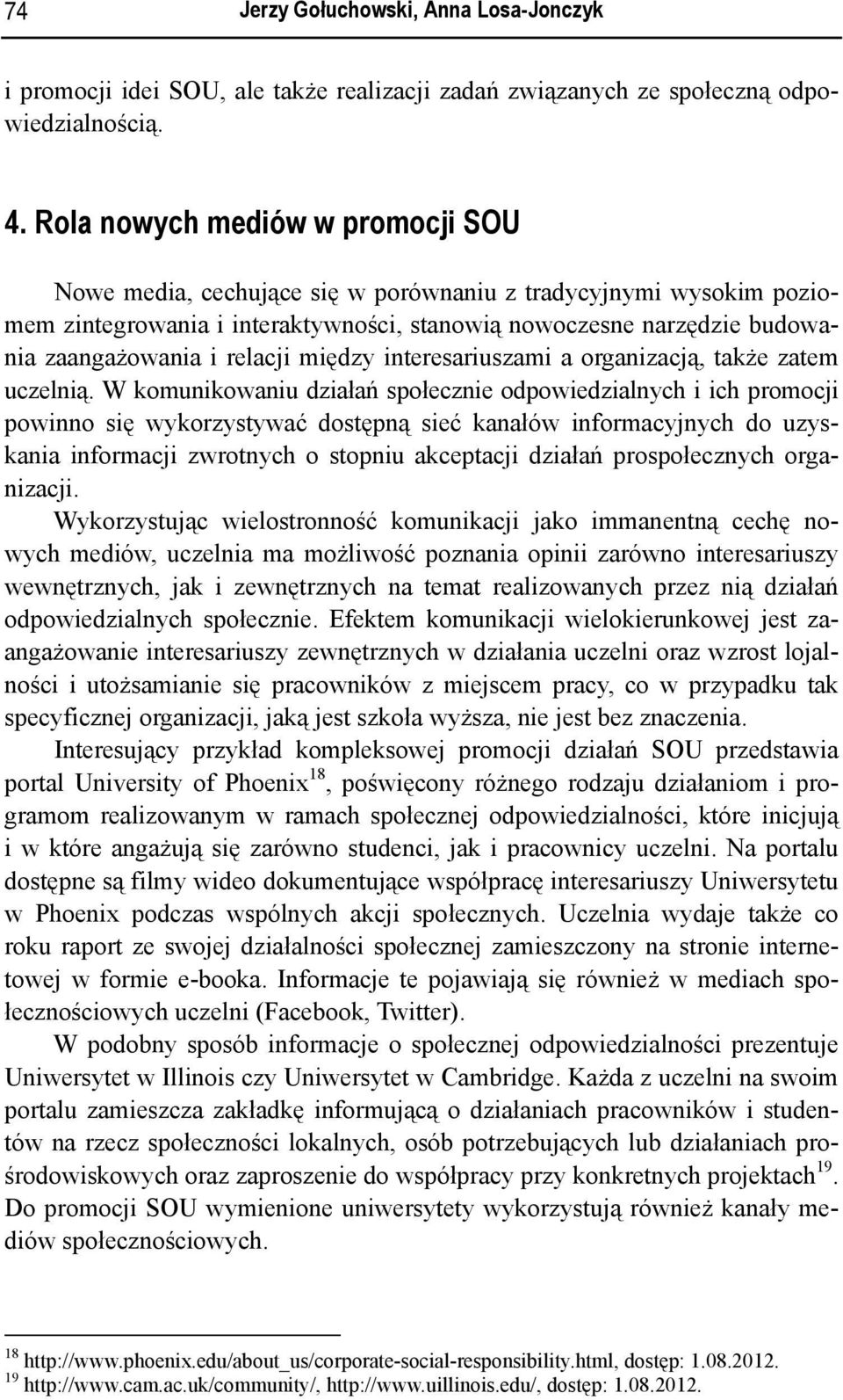 relacji między interesariuszami a organizacją, także zatem uczelnią.