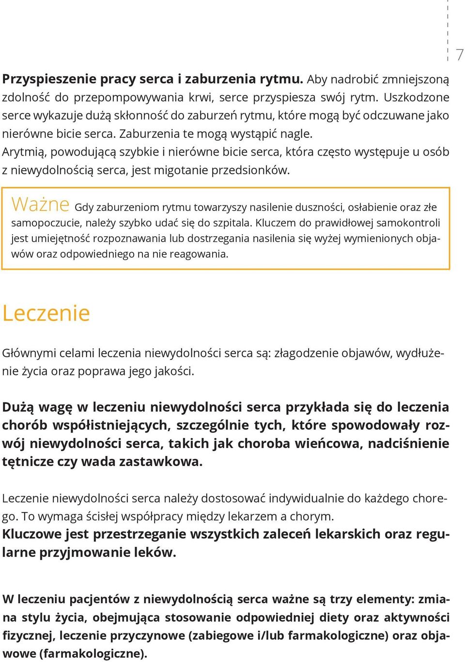 Arytmią, powodującą szybkie i nierówne bicie serca, która często występuje u osób z niewydolnością serca, jest migotanie przedsionków.