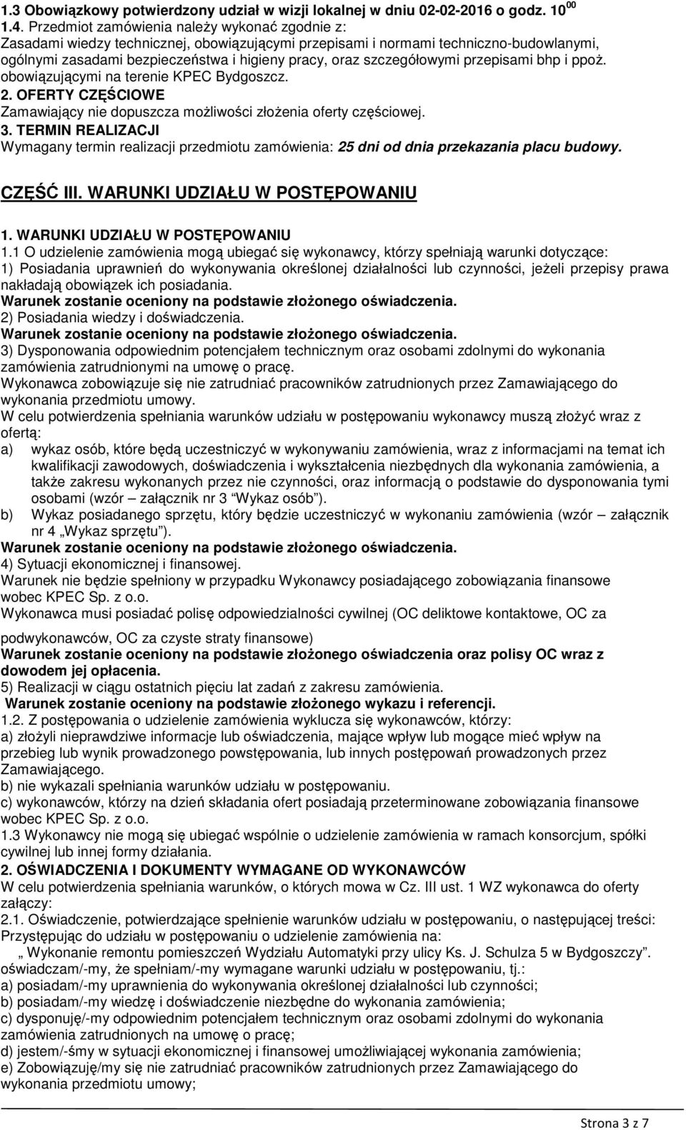 szczegółowymi przepisami bhp i ppoż. obowiązującymi na terenie KPEC Bydgoszcz. 2. OFERTY CZĘŚCIOWE Zamawiający nie dopuszcza możliwości złożenia oferty częściowej. 3.