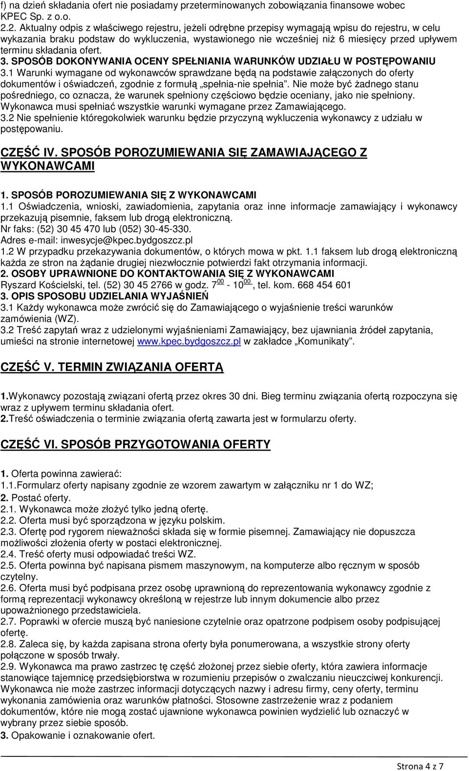 terminu składania ofert. 3. SPOSÓB DOKONYWANIA OCENY SPEŁNIANIA WARUNKÓW UDZIAŁU W POSTĘPOWANIU 3.