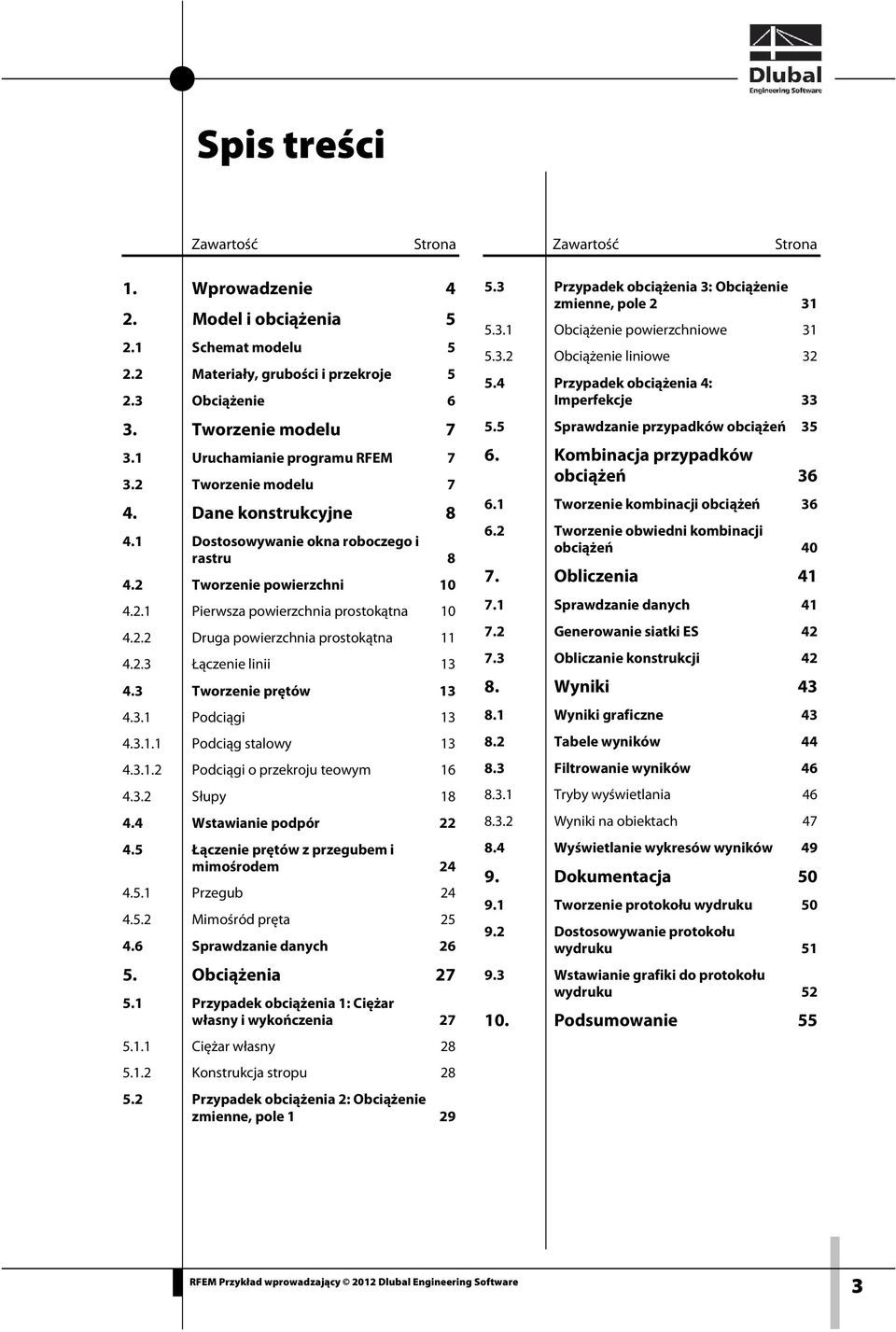 2.3 Łączenie linii 13 4.3 Tworzenie prętów 13 4.3.1 Podciągi 13 4.3.1.1 Podciąg stalowy 13 4.3.1.2 Podciągi o przekroju teowym 16 4.3.2 Słupy 18 4.4 Wstawianie podpór 22 4.