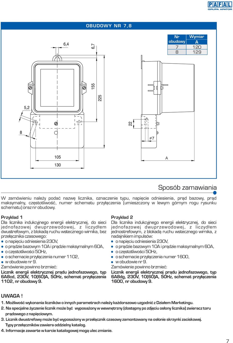 Przyk³ad 1 Dla licznika indukcyjnego energii elektrycznej, do sieci jednofazowej dwuprzewodowej, z liczyd³em dwustrefowym, z blokad¹ ruchu wstecznego wirnika, bez prze³¹cznika czasowego: o napiêciu