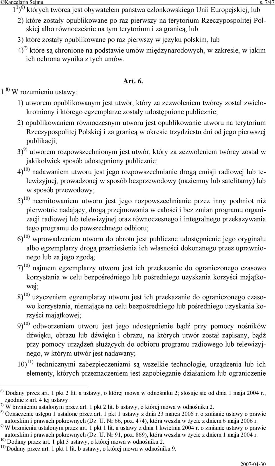 tym terytorium i za granicą, lub 3) które zostały opublikowane po raz pierwszy w języku polskim, lub 4) 7) które są chronione na podstawie umów międzynarodowych, w zakresie, w jakim ich ochrona